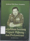 Perjalanan Seorang Prajurit Pejuang dan Profesional : Memoar Jenderal TNI (Purn.) Soemitro