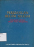 Perjuangan Belum Selesai : Kedaulatan Rakyat Masih Perlu Ditegakkan