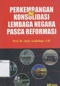 Perkembangan & Konsolidasi Lembaga Negara Pasca Reformasi