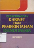 Perkembangan Kabinet dan Pemerintahan di Indonesia