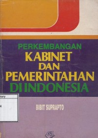 Perkembangan Kabinet dan Pemerintahan di Indonesia