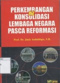 Perkembangan & Konsolidasi Lembaga Negara Pasca Reformasi