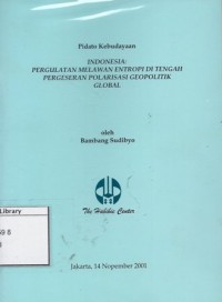 Pidato Kebudayaan ; Indonesia : Pergulatan Melawan Entropi di Tengah Pergeseran Polarisasi Geopolitik Global