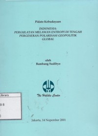 Pidato Kebudayaan ; Indonesia : Pergulatan Melawan Entropi di Tengah Pergeseran Polarisasi Geopolitik Global