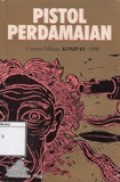 Pistol Perdamaian: Cerpen Pilihan Kompas 1996
