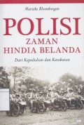 Polisi Zaman Hindia Belanda : Dari Kepedulian dan Ketakutan