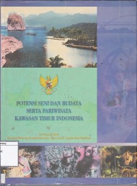 Potensi seni dan budaya serta pariwisata kawasan timur indonesia