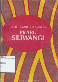 Prabu Siliwangi: Atau Ratu Purana Prebu Guru Dewataprana Sri baduga Maharaja Taru Haji Di Pakwan Pajajaran 1474-1513