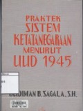 Praktek Sistem Ketatanegaraan Menurut UUD 1945