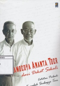 Pramoedya Ananta Toer Dari Dekat Sekali: Catatan Pribadi Koesalah Soebagyo Toer