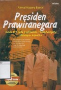 Presiden Prawiranegara: Kisah 207 Hari Syafruddin Prawiranegara Memimpin Indonesia