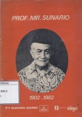 Prof. Mr. Sunario (57 Tahun Perjuangannya untuk Kemerdekaan dan Keadilan) 1902-1982