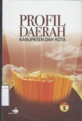 Profil Daerah Kabupaten dan Kota Jilid 5
