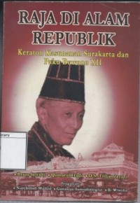 Raja Di Alam Republik: Keraton Kasunanan Surakarta dan Paku Buwono XII