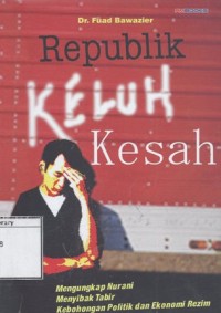 Republik Keluh Kesah: Mengungkap Nurani Menyibak Tabir Kebohongan Politik dan Ekonomi Rezim