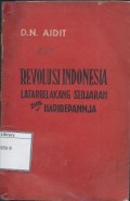 Revolusi Indonesia, Latarbelakang sedjarah dan haridepannja
