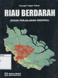 Riau Berdarah (Kisah Perjalanan Hidupku)