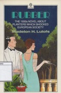Rubber : The 1930s Novel About Planters Which Scoked European Society