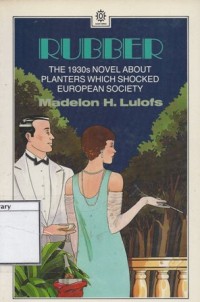 Rubber : The 1930s Novel About Planters Which Scoked European Society