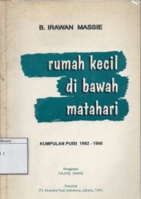 Rumah kecil di bawah matahari : kumpulan puisi 1992-1995