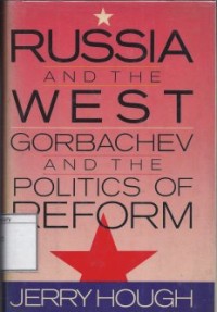 Russia and the West: Gorbachev and the Politics of Reform