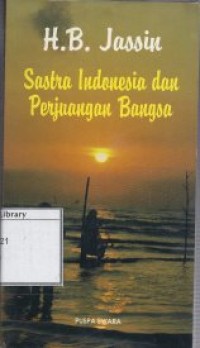 Sastra Indonesia dan Perjuangan Bangsa: Kumpulan Esei 1983-1990