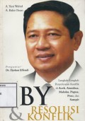 SBY dan Resolusi Konflik: Langkah-langkah penyelesaian konflik di Aceh, Atambua, Maluku, Papua, Poso, dan Sampit