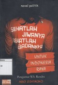 Sehatlah Jiwanya Sehatlah Badannya: Untuk Indonesia raya