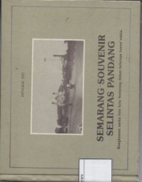 Semarang Souvenir Selintas Pandang: Rngkuman Aneka Foto Kota Semarang dalam Beberapa Kurun Waktu