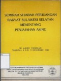 Seminar Sejarah Perjuangan Rakyat Sulawesi Selatan Menentang Penjajahan Asing: Di Ujung Pandang Tanggal 8 s.d. 11 Desember 1982