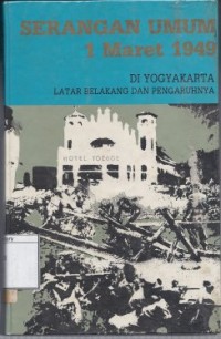 Serangan Umum 1 Maret 1949: Di Yogyakarta Latar Belakang dan Pengaruhnya
