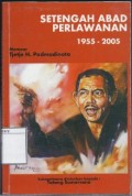 Setengah Abad Perlawanan: 1955-2005 Memoar Tjetje H. Padmadinata Sebagaimana Dituturkan kepada Tatang Sumarsono