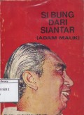 Si Bung Dari Siantar (Adam Malik)