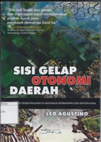 Sisi Gelap Otonomi Daerah: Sisi Gelap Desentralisasi di Indonesia Berbanding Era Sentralisasi