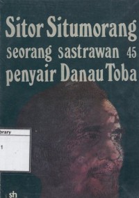 Sitor Situmorang Seorang Sastrawan 45: Penyair Danau Toba