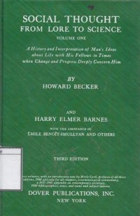 Social Thought From Lore to Science: A History an Interpretation of Man;s Ideas about Life with His Fellows to Times When His Study of the Past is Linked with that of the Present for the Sake of His Future