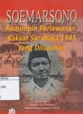 Soemarsono: Pemimpin Perlawanan Rakyat Surabaya 1945 yang Dilupakan
