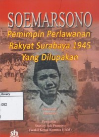 Soemarsono: Pemimpin Perlawanan Rakyat Surabaya 1945 yang Dilupakan