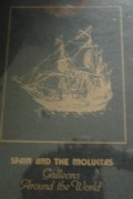 Spain and the Moluccas: Galleons Around the World = Spanyol dan Maluku: Galleon-galleon Mengelilingi Dunia