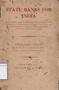 State Banks for India: being a study of state banks and land mortgage credit institutions in Australia, New Zealand, South Africa and the United States of Amerika, with Suggestions for establishing similar banks in india