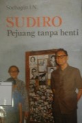 Sudiro: Pejuang tanpa henti