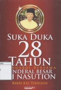 Suka Duka 28 Tahun Mengabdi Bersama Jenderal Besar A. H. Nasution