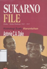 Berkas-Berkas Sukarno 1965-1967: Kronologi suatu keruntuhan