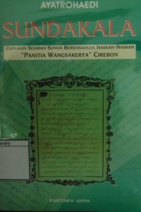 Sundakala: Cuplikan Sejarah Sunda Berdasarkan Naskah-Naskah 