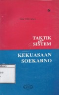 Taktik dan Sistem Kekuasaan Soekarno