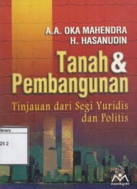 Tanah & Pembangunan: Tinjauan dari segi yuridis dan politis