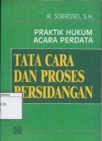 Praktik Hukum Acara Perdata: Tata Cara dan Proses Persidangan