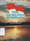 Tata Kehidupan Bernegara: Berdasarkan lima undang-undang bidang kenegaraan, politik, dan kemasyarakatan
