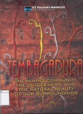 Tembagapura : the mining community, the uniqueness, and the natural beauty of our surroundings.