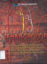 Tembagapura : the mining community, the uniqueness, and the natural beauty of our surroundings.